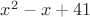 $x^2-x+41$