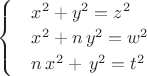 $\begin{cases}
 &{x}^{2}+{y}^{2}={z}^{2}\\
 &{x}^{2}+n\,{y}^{2}={w}^{2}\\
 &n\,{x}^{2}+\,{{y}^{2}}={{t}^{2}}  
\end{cases}$