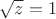 $\sqrt{z}=1$