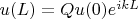 $u(L)=Qu(0)e^{ikL}$