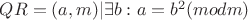 $QR = {(a, m) | \exists b : a = b^2 (mod  \space m)}$
