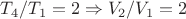 $T_4/T_1=2 \Rightarrow V_2/V_1=2$