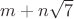 $m+n\sqrt{7}$
