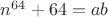 $n^{64}+64=ab$