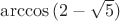 $\arccos {(2-\sqrt{5})}$
