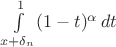 $\int\limits_{x+\delta_n}^{1}(1-t)^\alpha\,dt$