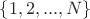 $\{1,2,...,N\}$