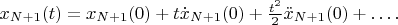 $x_{N+1}(t)=x_{N+1}(0)+t\dot{x}_{N+1}(0)+\frac{t^2}{2}\ddot{x}_{N+1}(0)+\dots.$