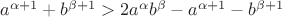 $ a^{\alpha+1}+b^{\beta+1} > 2a^\alpha b^\beta - a^{\alpha+1}-b^{\beta+1} $