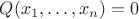 $Q(x_1,\ldots ,x_n)=0$ $Q(x_1,\ldots ,x_n)=0$