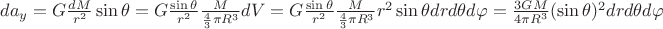 $da_y=G\frac{dM}{r^2}\sin{\theta}=G\frac{\sin{\theta}}{r^2}\frac{M}{\frac43\pi R^3}dV=G\frac{\sin{\theta}}{r^2}\frac{M}{\frac43\pi R^3}r^2\sin{\theta} dr d\theta d\varphi=\frac{3GM}{4\pi R^3}(\sin{\theta})^2 dr d\theta d\varphi$