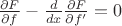 $\frac {\partial F} {\partial f} - \frac {d} {dx} \frac {\partial F} {\partial f'} = 0$
