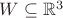 $W\subseteq\mathbb R^3$