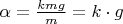 $\alpha = \frac  {kmg}{m} =k\cdot g$