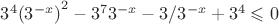 $3^4({3^{-x})}^2-3^73^{-x}-3/3^{-x}+3^4 \leqslant 0$