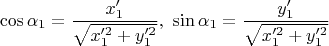 $$ \cos\alpha_1=\frac{x_1'}{\sqrt{x_1'^2+ y_1'^2}},\,\, \sin\alpha_1=\frac{y_1'}{\sqrt{x_1'^2+ y_1'^2}}$$