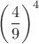 $\bigg(\dfrac49\bigg)^4$