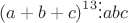 ${ (a+b+c) }^{ 13 }\vdots abc$ ${ (a+b+c) }^{ 13 }\vdots abc$