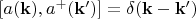$[a({\bf k}),a^+({\bf k}')]=\delta({\bf k}-{\bf k}')$