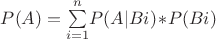 $P(A)=\sum\limits_{i=1}^n\!P(A|Bi)\!\ast\!P(Bi)$