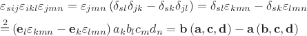 $\[
\begin{gathered}
  \varepsilon _{sij} \varepsilon _{ikl} \varepsilon _{jmn}  = \varepsilon _{jmn} \left( {\delta _{sl} \delta _{jk}  - \delta _{sk} \delta _{jl} } \right) = \delta _{sl} \varepsilon _{kmn}  - \delta _{sk} \varepsilon _{lmn}  \hfill \\
  \mathop  = \limits^2 \left( {{\mathbf{e}}_l \varepsilon _{kmn}  - {\mathbf{e}}_k \varepsilon _{lmn} } \right)a_k b_l c_m d_n  = {\mathbf{b}}\left( {{\mathbf{a}},{\mathbf{c}},{\mathbf{d}}} \right) - {\mathbf{a}}\left( {{\mathbf{b}},{\mathbf{c}},{\mathbf{d}}} \right) \hfill \\ 
\end{gathered} 
\]
$