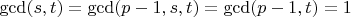 $\gcd(s,t)=\gcd(p-1,s,t)=\gcd(p-1,t)=1$