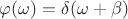 $\varphi(\omega)=\delta(\omega+\beta)$