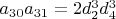 $a_{30} a_{31}=2 d_2^3 d_4^3$