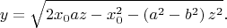 $$y = \sqrt{2x_{0}az - x_{0}^{2} - \left(a^{2} - b^{2}\right)z^{2}}.$$