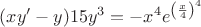 $(xy'-y)15y^3 = -x^4 e^\left({\frac{x}{4}}\right)^4 $ $(xy'-y)15y^3 = -x^4 e^\left({\frac{x}{4}}\right)^4 $