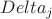 $Delta_{j}$