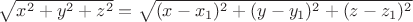 $\sqrt{x^2+y^2+z^2}=\sqrt{(x-x_1)^2+(y-y_1)^2+(z-z_1)^2}$