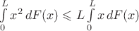 $ \int\limits_0^Lx^2\,dF(x)\leqslant L\int\limits_0^Lx\,dF(x) $