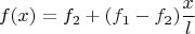 $$f(x)=f_2+(f_1-f_2)\frac{x}{l}$$