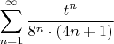 $$\sum_{n=1}^{ \infty }   \frac{{t}^{n}}{8^n\cdot(4n+1)}$$
