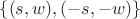 $\{ (s,w), (-s,-w) \}$