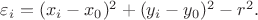 $\varepsilon_i = (x_i - x_0)^2 + (y_i - y_0)^2 - r^2.$