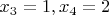 $x_3=1, x_4=2$