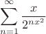 $$\sum\limits_{n = 1}^{\infty}\frac{x}{2^{nx^2}}$$