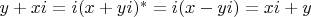 $y+xi=i  (x+yi)^*= i(x-yi)=xi+y$