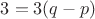 $3=3(q-p)$