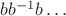 $bb^{-1}b\dots$