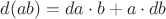 $d(ab)=da\cdot{b}+a\cdot{db}$