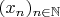 $(x_n)_{n \in \mathbb{N}}$