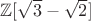 $\mathbb{Z}[\sqrt{3} - \sqrt{2}]$
