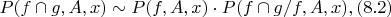 $P(f\cap g,A,x) \sim P(f,A,x) \cdot P(f \cap g/f,A,x) ,(8.2)$