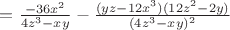 $=\frac {-36x^2} {4z^3-xy}-\frac {(yz-12x^3)(12z^2-2y)} {(4z^3-xy)^
2}$