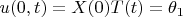 $u(0,t)=X(0)T(t)=\theta_1$