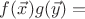 $f(\vec x)g(\vec y)=$