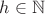 $h\in \mathbb{N}$